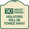 Signmission 90 Minute Parking Violators Will Towed Away Heavy-Gauge Aluminum Sign, 18" x 18", TG-1818-24360 A-DES-TG-1818-24360 - alternate 1